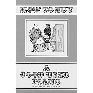 How to Buy a Good Used Piano by Willard M. Leverett, RPT