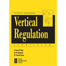 Piano Technicians Guild - Vertical Regulation Curriculum, Student Workbook | A Course of Study In The Regulation of Vertical Pianos by PTG