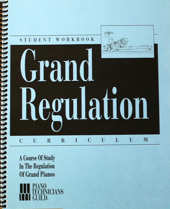 Piano Technicians Guild - Grand Regulation Curriculum, Student Workbook | A Course of Study In The Regulation of Grand Pianos by PTG